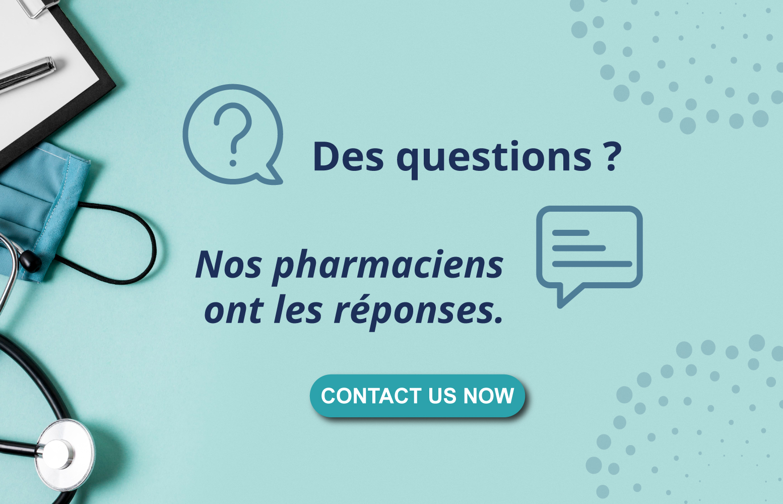 Des questions? Nos pharmaciens ont les reponses.