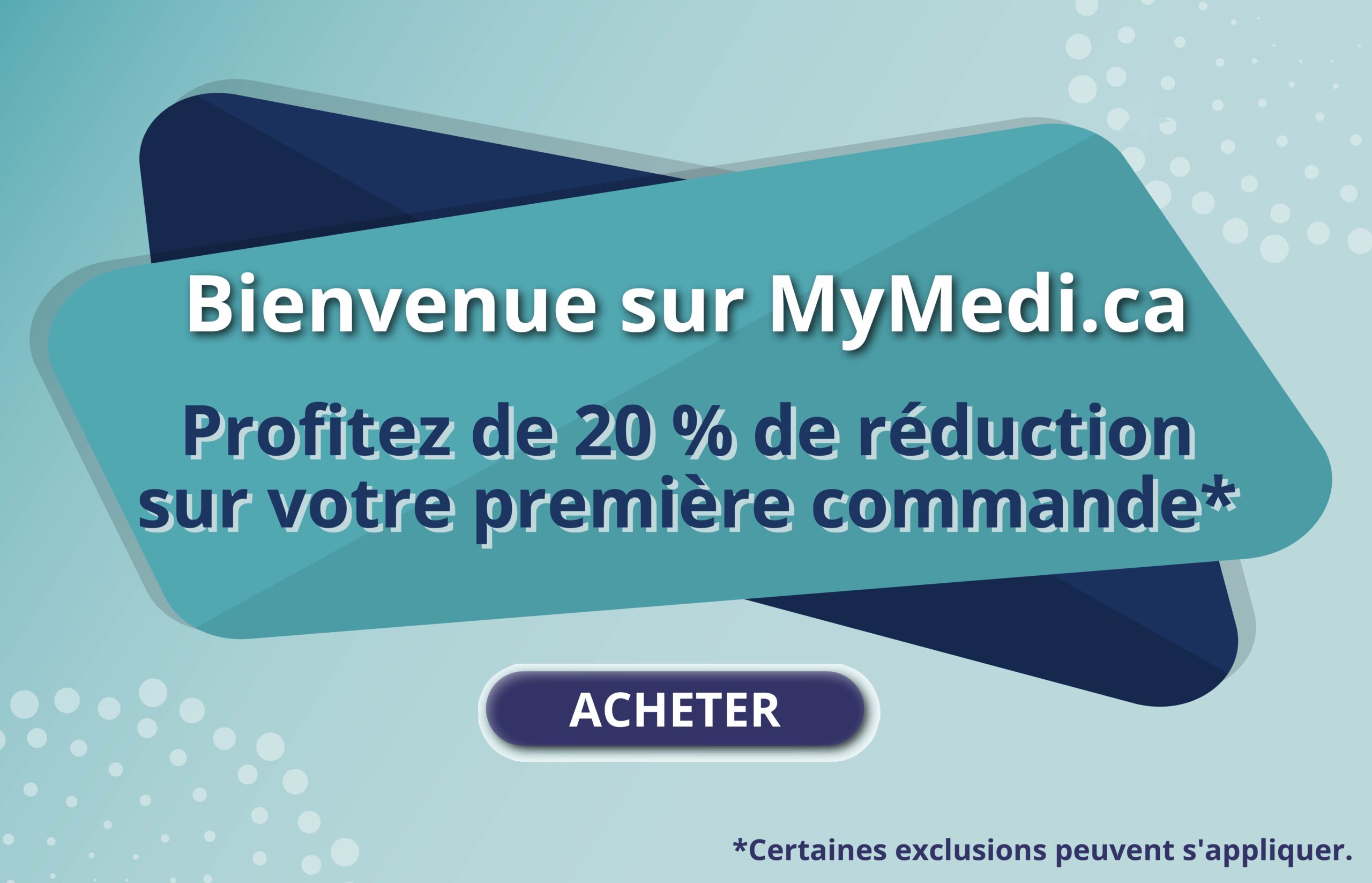 Bienvenue sur mymedi.ca. Profitez de 20% de reduction sur votre premiere commande*.