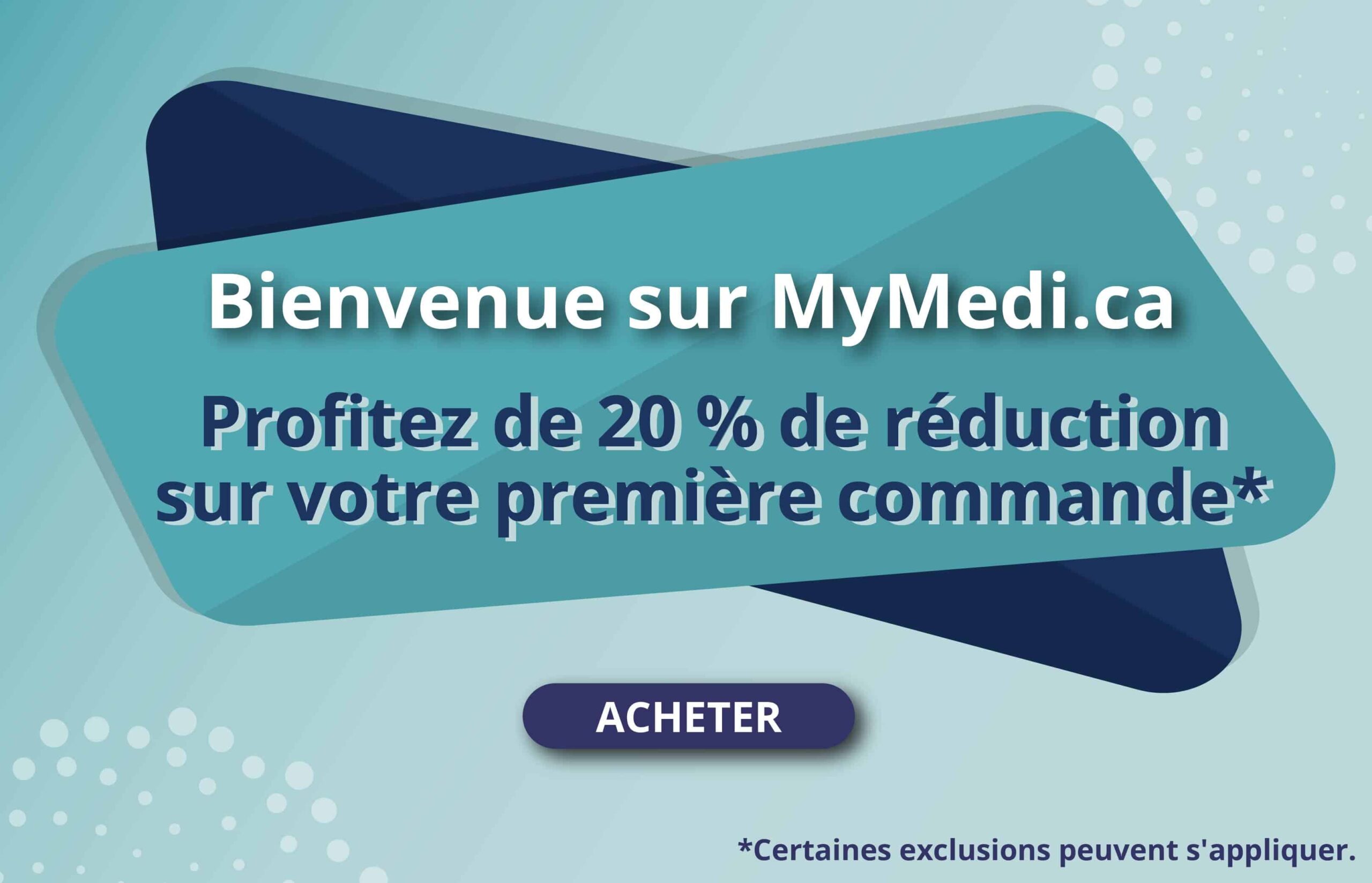 Bienvenue sur mymedi.ca. Profitez de 20% de reduction sur votre premiere commande*.