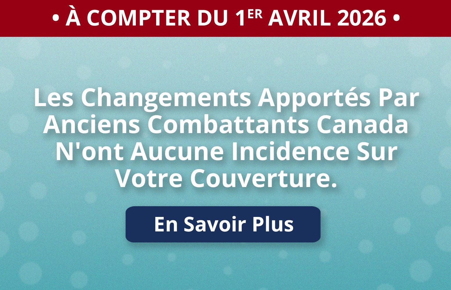 Les Changements Apportes par anciens combattants Canada n'ont aucune incidente sur votre coverture