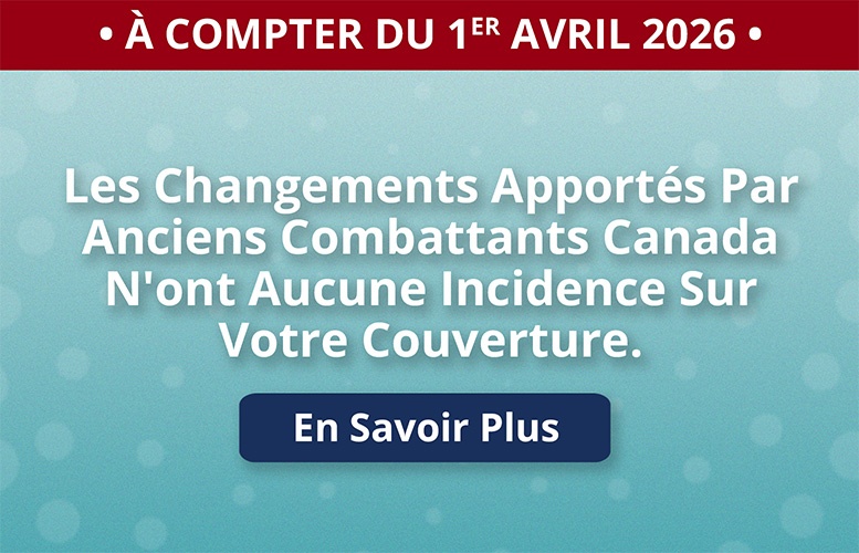 Les Changements Apportes par anciens combattants Canada n'ont aucune incidente sur votre coverture