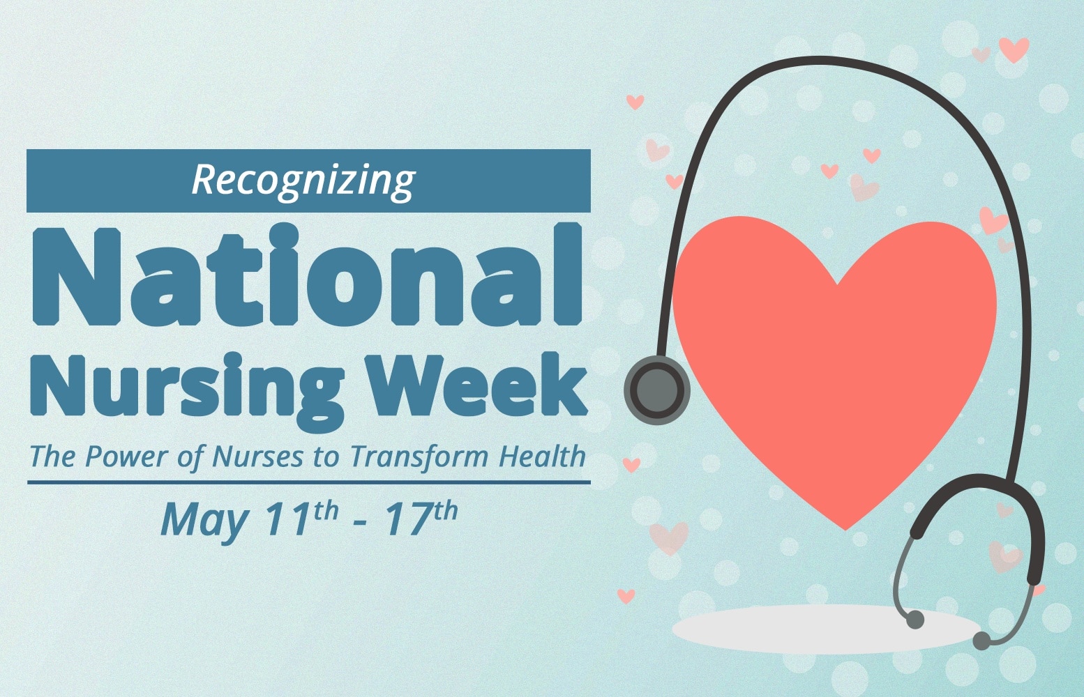 Recognizing National Nursing Week. The Power of Nurses to Transform Health.