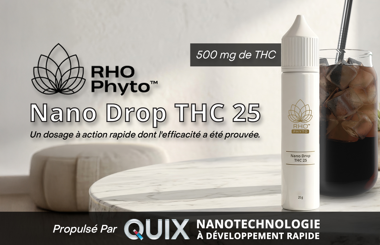 RHO Phyto™. Nano Drop THC 25. 500 mg de THC. Un dosage à action rapide dont l'efficacité a été prouvée. Propulsé Par QUIX NANOTECHNOLOGIE À DÉVELOPPEMENT RAPIDE