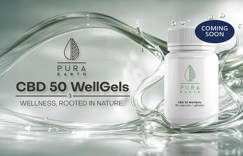 PURA EARTH CBD 50 WellGels WELLNESS, ROOTED IN NATURE. CBD 50 WellGels 30 capsules / gélules COMING SOON